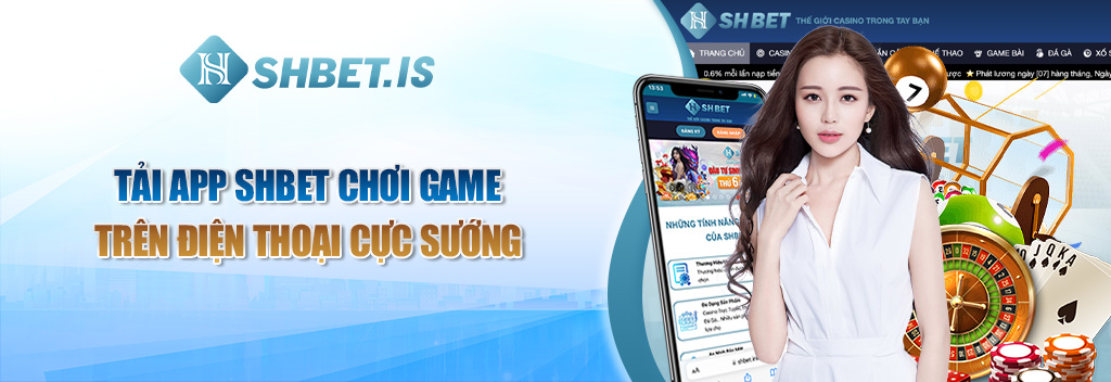 Tải app SHBET chơi game trên điện thoại cực sướng