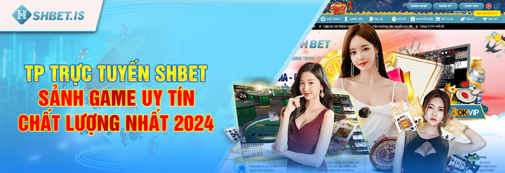 TP Trực Tuyến SHBET - Sảnh game uy tín chất lượng nhất 2024